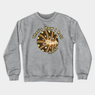 "That's How I Roll" Clown Isopod Crewneck Sweatshirt